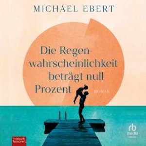 Die Regenwahrscheinlichkeit beträgt null Prozent, Michael Ebert