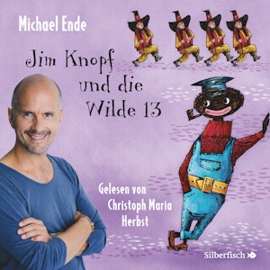 Jim Knopf und die Wilde 13 - Die ungekürzte Lesung