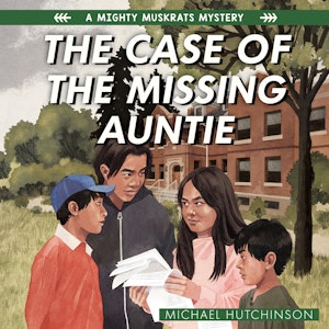 The Case of the Missing Auntie - The Mighty Muskrats Mystery Series, Book 2 (Unabridged)