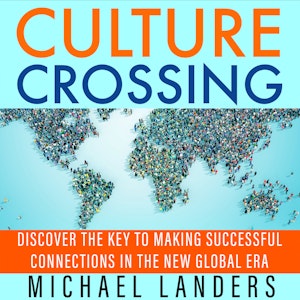 Culture Crossing - Discover the Key to Making Successful Connections in the New Global Era (Unabridged)