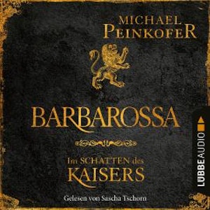 Barbarossa - Im Schatten des Kaisers (Ungekürzt)