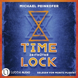 Zeithüter - Timelock, Teil 2 (Ungekürzt), Michael Peinkofer