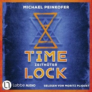 Zeithüter - Timelock, Teil 2 (Ungekürzt), Michael Peinkofer