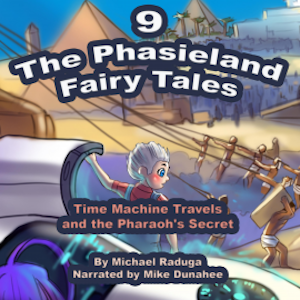 The Phasieland Fairy Tales - 9 (Time Machine Travels and the Pharaoh's Secret)