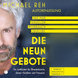 Die neun Gebote - Wie man sexuellen Missbrauch überlebt: Ein Leitfaden für Überlebende, deren Familien und Freunde (ungekürzt)