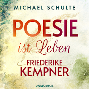 Poesie ist Leben - Friederike Kempner