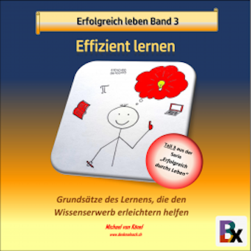 Erfolgreich leben - Band 3: Effizient lernen