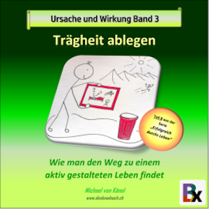 Ursache und Wirkung - Band 3: Trägheit ablegen