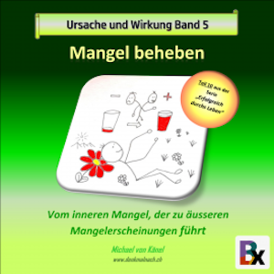 Ursache und Wirkung - Band 5: Mangel beheben