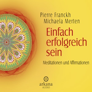 Einfach erfolgreich sein - Meditationen und Affirmationen