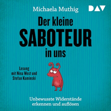 Der kleine Saboteur in uns. Unbewusste Widerstände erkennen und auflösen