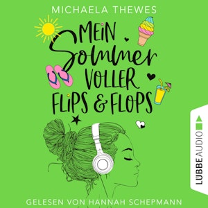 Mein Sommer voller Flips und Flops - Zuckersüße Liebesgeschichte über Freundschaft, Selbstfindung und das ganz große Herzklopfen