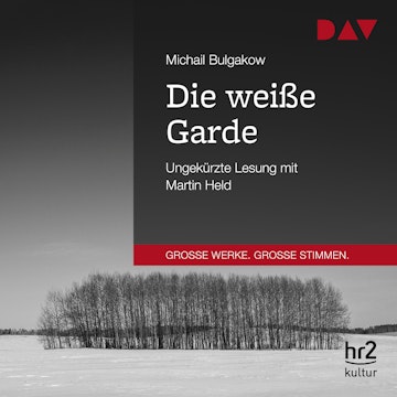 Die weiße Garde (Große Werke. Große Stimmen)