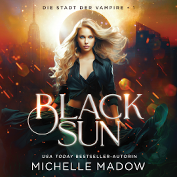 Black Sun - Die Stadt der Vampire 1 audiobook, Michelle Madow