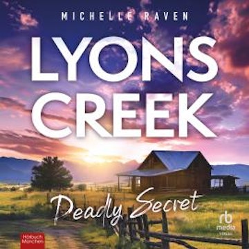 Lyons Creek Deadly Secrets audiobook, Michelle Raven