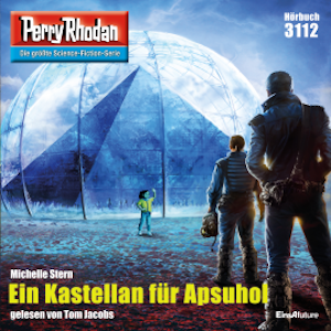 Perry Rhodan 3112: Ein Kastellan für Apsuhol