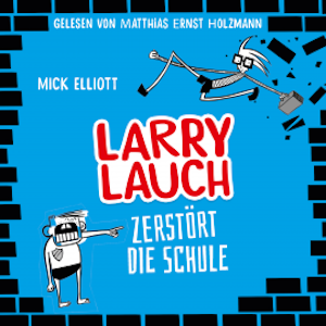 Larry Lauch zerstört die Schule