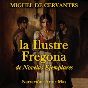 La Ilustre Fregona, Miguel de Cervantes