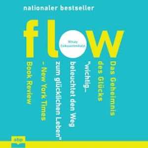 Flow - Das Geheimnis des Glücks (Ungekürzt)