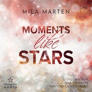 Moments like Stars: Eine Filmstar-Romance - Canada-Love-Dilogie, Band 2 (ungekürzt)