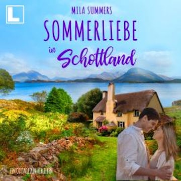 Sommerliebe in Schottland - Ein Cottage zum Verlieben, Band 9 (ungekürzt) audiobook, Mila Summers