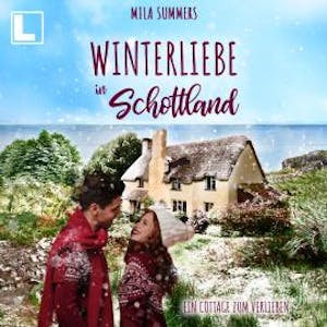 Winterliebe in Schottland - Ein Cottage zum Verlieben, Band 8 (ungekürzt), Mila Summers