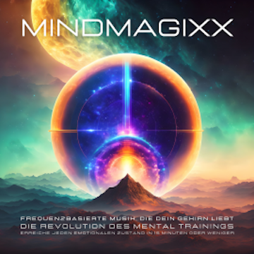 mindMAGIXX - Frequenzbasierte Musik, die Ihr Gehirn liebt