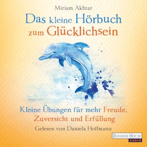 Das kleine Hör-Buch zum Glücklichsein