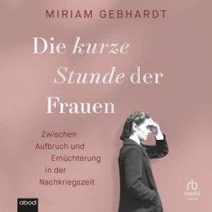 Die kurze Stunde der Frauen, Miriam Gebhardt