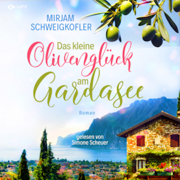Das kleine Olivenglück am Gardasee audiobook, Mirjam Schweigkofler