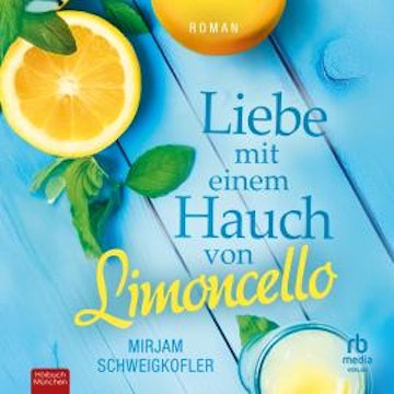 Liebe mit einem Hauch von Limoncello audiobook, Mirjam Schweigkofler