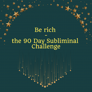 Be Rich - the 90 Day Subliminal Challenge