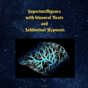 Superintelligence With Binaural Beats and Subliminal Hypnosis