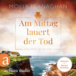 Am Mittag lauert der Tod - Ein Krimi in Irland - Fiona O'Connor ermittelt, Band 5 (Ungekürzt), Molly Flanaghan