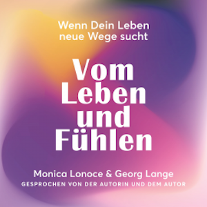 Vom Leben und Fühlen, Monica Lonoce