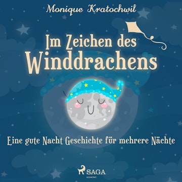 Im Zeichen des Winddrachens - Eine gute Nacht Geschichte für mehrere Nächte (Ungekürzt)