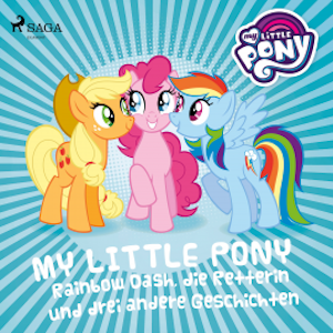 My Little Pony - Rainbow Dash, die Retterin und drei andere Geschichten