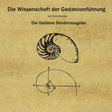 Die Wissenschaft Der Gedankenführung - Die Goldene Sonderausgabe