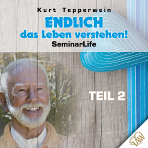 Endlich das Leben verstehen! Seminar Life - Teil 2