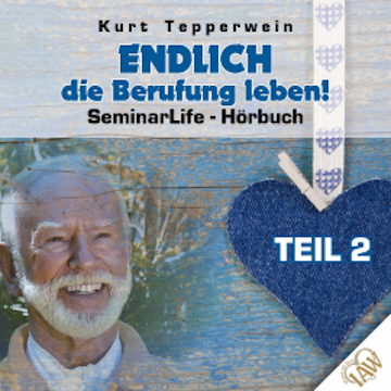 Endlich die Berufung leben! Seminar Life - Teil 2