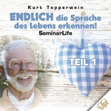 Endlich die Sprache des Lebens erkennen! Seminar Life - Teil 1