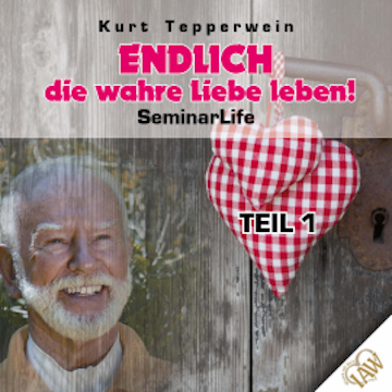 Endlich die wahre Liebe leben! Seminar Life - Teil 1