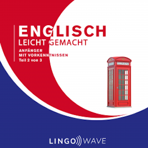 Englisch Leicht Gemacht - Anfänger mit Vorkenntnissen - Teil 2 von 3, N.N.