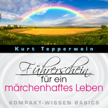 Führerschein für ein märchenhaftes Leben - Kompakt-Wissen Basics