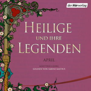 Heilige und ihre Legenden: April