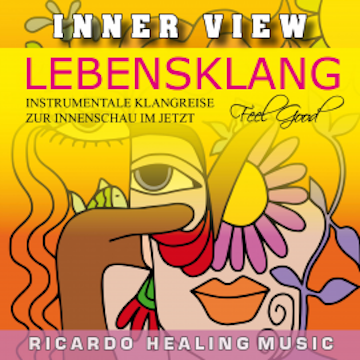 Inner View - Lebensklang - Instrumentale Klangreise zur Innenschau im Jetzt