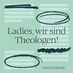 Ladies, wir sind Theologen!, N.N.