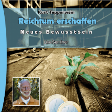 Neues Bewusstsein: Reichtum erschaffen (Live Seminar)