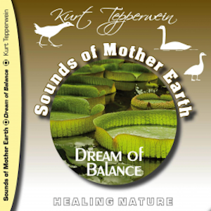 Sounds of Mother Earth - Dream of Balance, Healing Nature