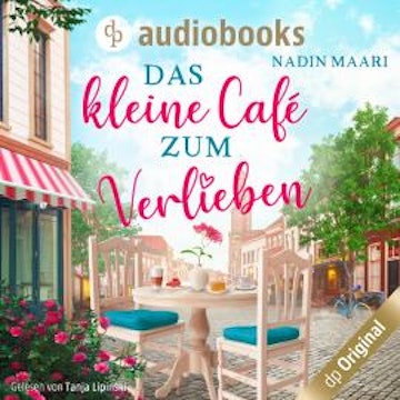 Das kleine Café zum Verlieben - Sweet Romance-Reihe, Band 3 (Ungekürzt)